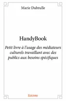 Handybook, Petit livre à l’usage des médiateurs culturels travaillant avec des publics aux besoins spécifiques