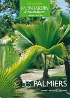 Les palmiers, choisir, installer, cultiver