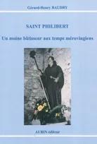 Saint philibert, un moine bâtisseur aux temps mérovingiens
