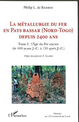 1, La métallurgie du fer en pays Bassar (Nord-Togo) depuis 2400 ans, De 400 avant j.-c. à 130 après j.-c.
