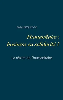 Humanitaire, Business ou solidarité ?