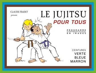 Le jujitsu pour tous (tome 2), ceinture verte, bleue et marron