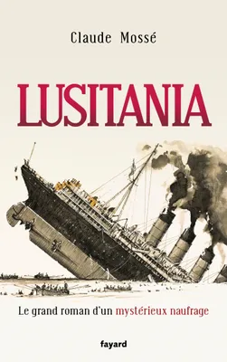 Lusitania, Le grand roman d'un mystérieux naufrage