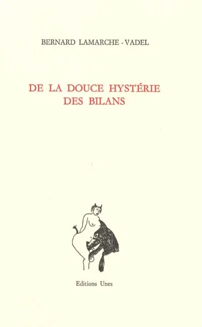 Livres Littérature et Essais littéraires Poésie De la douce hystérie des bilans, poésies complètes, 1976-1989 Bernard Lamarche-Vadel