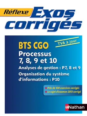 Exos corrigés - Processus 7, 8, 9 et 10 - BTS CGO Réflexe BTS