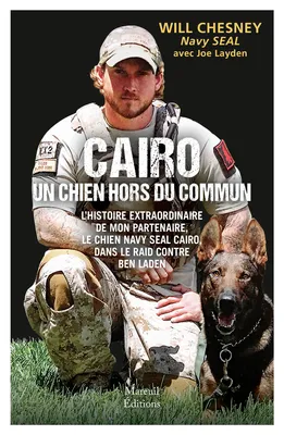 Cairo, un chien hors du commun, L'histoire du chien Navy Seal dans le raid contre Ben Laden
