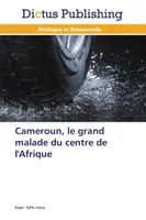 Cameroun, le grand malade du centre de l'afrique