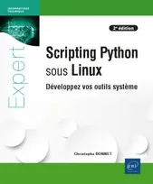 Scripting Python sous Linux - Développez vos outils système (2e édition), Développez vos outils système (2e édition)