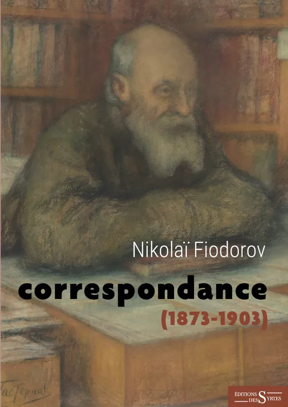 Livres Sciences Humaines et Sociales Philosophie Correspondance, 1873-1903 Nikolaj Fedorovič Fedorov