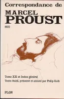 Correspondance / Marcel Proust., T. XXI, 1922 et index général, Marcel Proust Correspondance tome 21