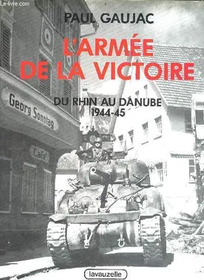 4, Du Rhin au Danube, L'armée de la victoire, Volume 4, Du Rhin au Danube : 1944-1945