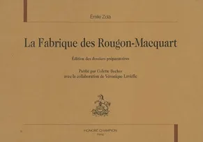 I, La fabrique des Rougon-Macquart - édition des dossiers préparatoires, édition des dossiers préparatoires