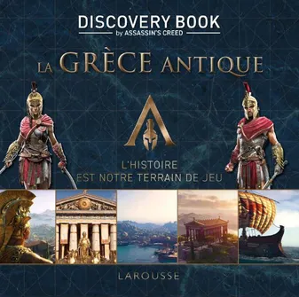 Discovery book by Assassin's creed, Grèce antique / Assassin's creed discovery book, La grèce antique, l'histoire est notre terrain de jeu