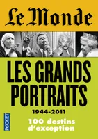 Le Monde : Les grands portraits 1944 - 2011, les grands portraits, 1944-2011