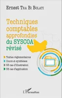 Techniques comptables approfondies du SYSCOA révisé, Textes règlementaires - Cours et synthèses - 53 cas d'illustration - 58 cas d'application