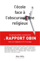 L'école face à l'obscurantisme religieux : le rapport Obin, 20 personnalités commentent un rapport choc de l'Education nationale