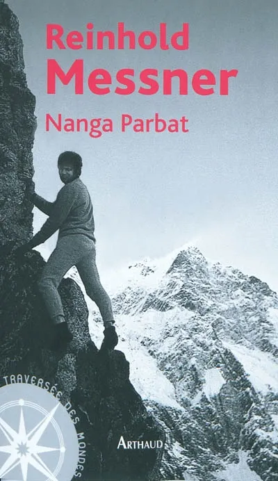 Livres Loisirs Voyage Récits de voyage Nanga Parbat, Face à la montagne de la mort Reinhold Messner