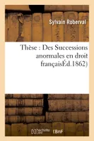 Thèse : Des Successions anormales en droit français