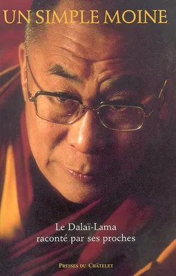 Un simple moine, Le Dalaïa-Lama raconté par ses proches