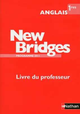 New Bridges 1re 2011 - Livre du professeur, Prof