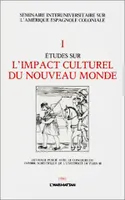 Etudes sur l'impact culturel du Nouveau Monde, Tome 1