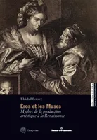 Eros et les Muses, Mythes de la production artistique à la Renaissance