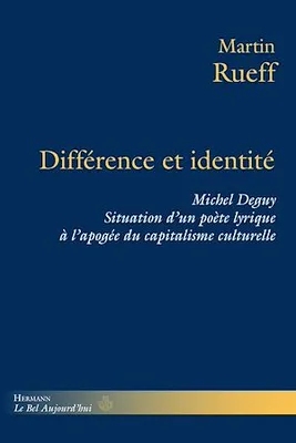 Différence et identité, Michel Deguy, situation d'un poète lyrique à l'apogée du capitalisme culturel