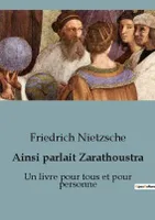 Ainsi parlait Zarathoustra, Un livre pour tous et pour personne