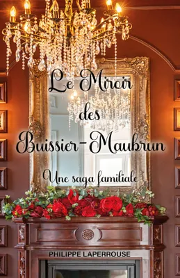 Le Miroir des Buissier-Maubrun, Une saga familiale