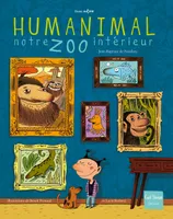 Humanimal, notre zoo intérieur, notre zoo intérieur