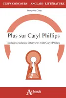 Plus sur Caryl Philips, includes exclusives interviews with Caryl Philips