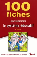 100 FICHES POUR COMPRENDRE LE SYSTEME EDUCATIF 3E EDITION