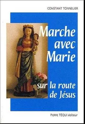 Marche avec Marie sur la route de Jésus - Le joli mois de mai, le joli mois de mai