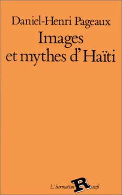 Images et mythes d'Haïti à travers des textes de A, Carpentier, Césaire et Dadié