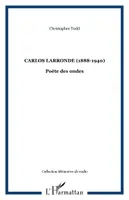 Carlos Larronde (1888-1940), Poète des ondes