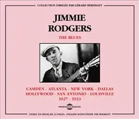 JIMMIE RODGERS THE BLUES CAMDEN ATLANTA N Y DALLAS HOLLYWOOD 1927 1933 COFFRET DOUBLE CD AUDIO