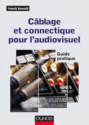 Câblage et connectique pour l'audiovisuel, Guide pratique