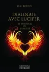 Livres Spiritualités, Esotérisme et Religions Esotérisme Dialogue avec Lucifer, Le porteur de lumière Luc Bodin