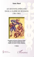 Les dentistes américains dans la guerre de Sécession (1861-1865), (2e édition)