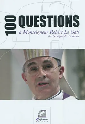 100 QUESTIONS A MONSEIGNEUR ROBERT LE GALL