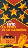 La croix et la bannière, roman William Boyd
