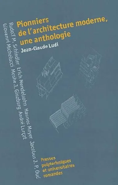 Livres Arts Architecture Pionniers de l'architecture moderne, une anthologie Jean-Claude Ludi