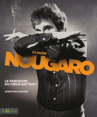 Claude Nougaro, le parcours du coeur battant, le parcours du coeur battant