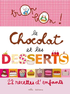 Le chocolat et les desserts, 22 recettes d'enfants