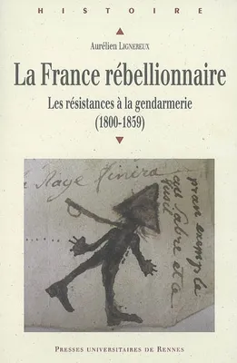 La France rébellionnaire, Les résistances à la gendarmerie (1800-1859)