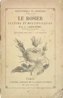 Le rosier - Culture et multiplication.