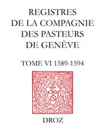 Registres de la Compagnie des pasteurs de Genève au temps de Calvin, Tome VI, 1589-1594