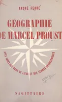 Géographie de Marcel Proust, Avec index des noms de lieux et des termes géographiques