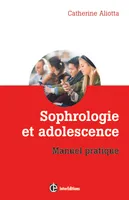 Sophrologie et adolescence - Manuel pratique, Manuel pratique