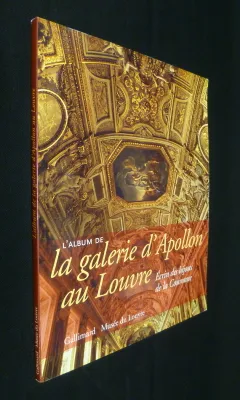 L'Album de la galerie d'Apollon au Louvre. Écrin des bijoux de la Couronne